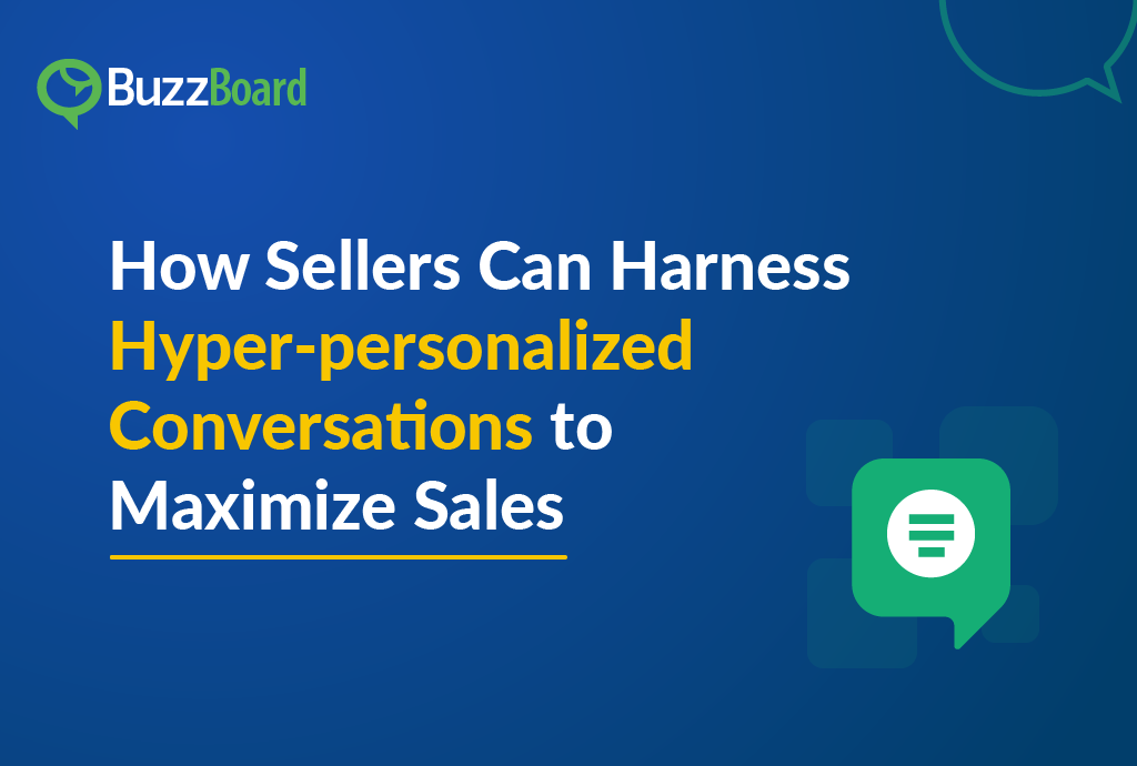 How Sellers Can Harness Hyper-personalized Conversations to Maximize Sales